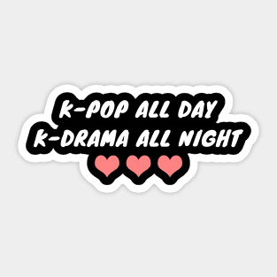 K-Pop All Day K-Drama All Night Sticker